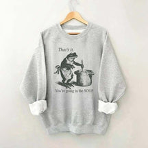 That's It You're Going in the Soup Funny Frog Sweatshirt