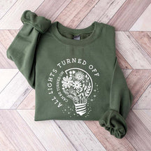 All Lights Turned Off Can Be Turned On Sweatshirt