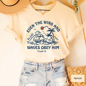 Even The Wind And Be Still Waves Obey Him T-Shirt