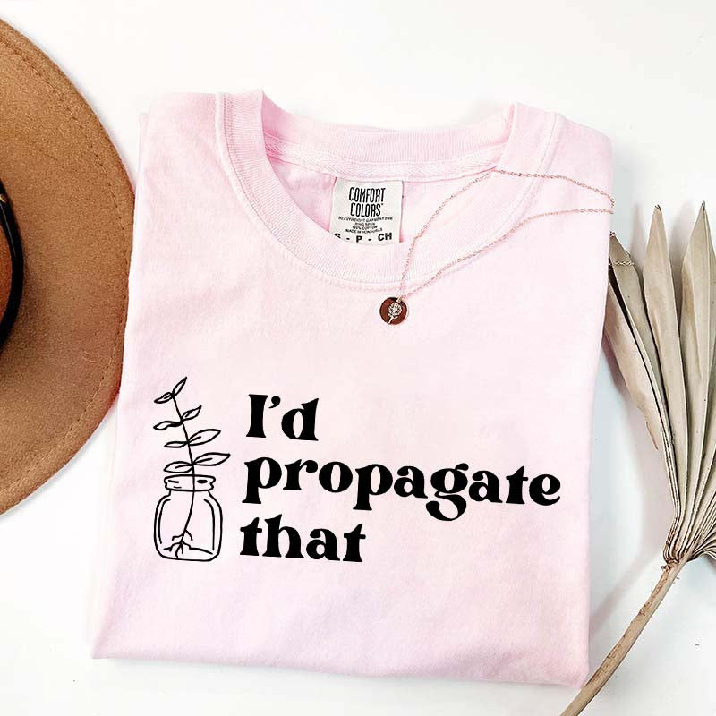 I'd Propagate That Retro T-Shirt