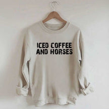 Iced Coffee And Horses Sweatshirt