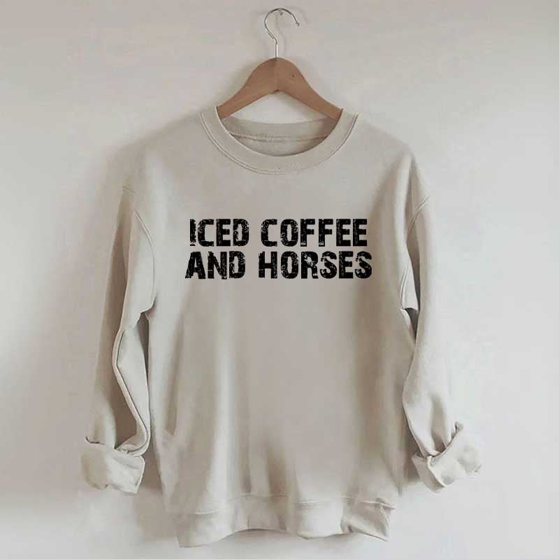 Iced Coffee And Horses Sweatshirt