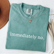 Comfort Colors Immediately No T-Shirt