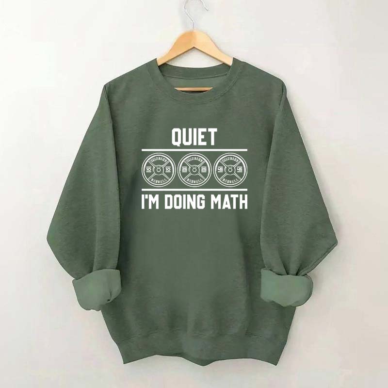 Quiet I'm Doing Math Gym Sweatshirt