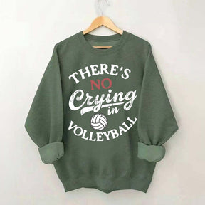There's No Crying In Volleyball Sweatshirt