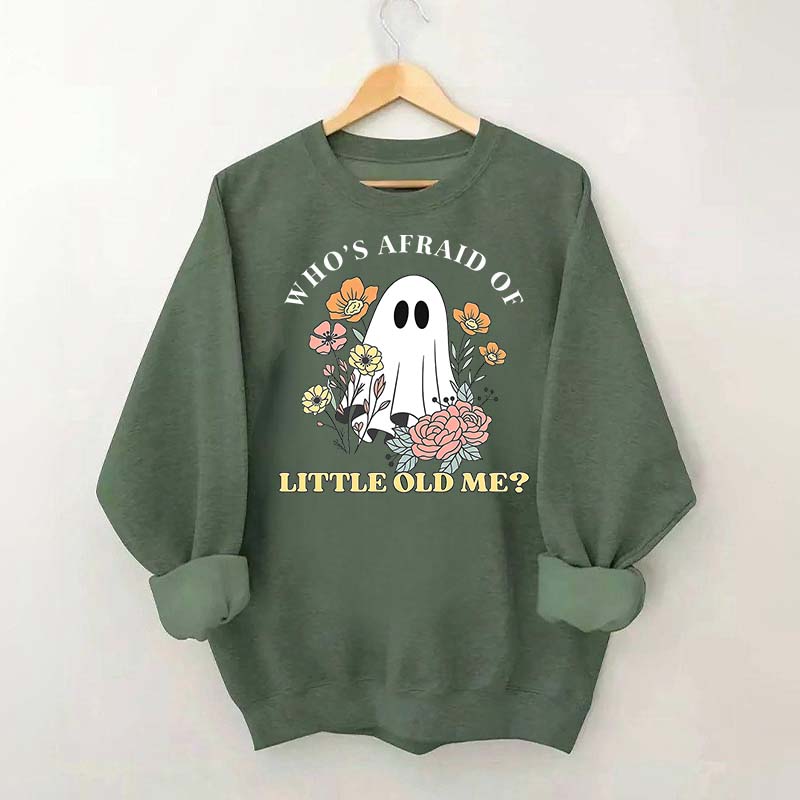 Who's Afraid Of Little Old Me Halloween Sweatshirt