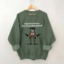 Cowboy Frog Hold On Partner Im Overstimulated Sweatshirt