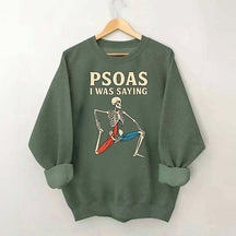 Psoas I Was Saying Massage Therapist Sweatshirt