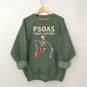 Psoas I Was Saying Massage Therapist Sweatshirt