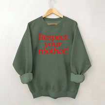 Respect Your Mother Earth Sweatshirt