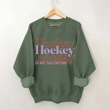 Hockey is my valentine Sweatshirt