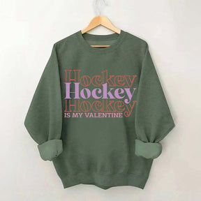 Hockey is my valentine Sweatshirt