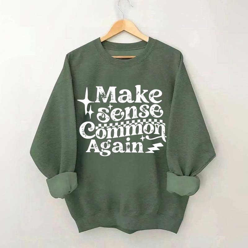 Make Sense Common Again Sweatshirt