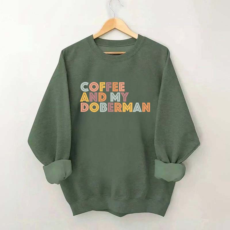 Coffee and my Doberman Dog Lover Sweatshirt