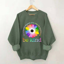 In A World Where You Can Be Anything Sweatshirt