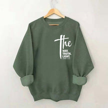 The Way The Truth The Light Sweatshirt