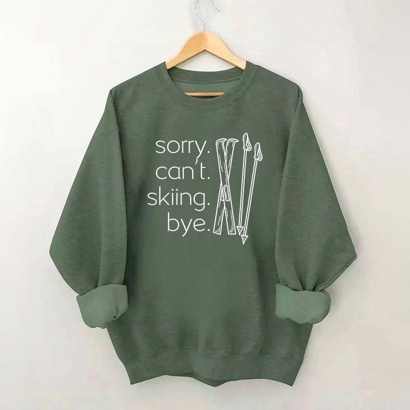 Apres Sorry Can't Skiing Bye Sweatshirt