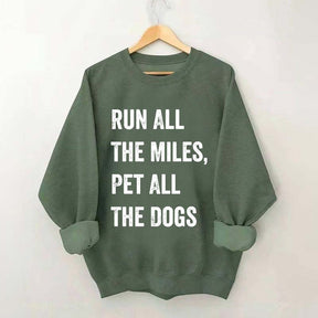 Run All The Miles Pet All The Dogs Sweatshirt