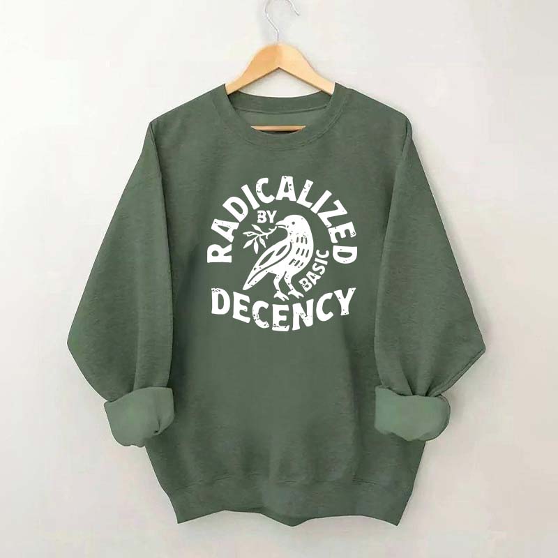 Radicalized By Basic Decency Plant Bird Sweatshirt