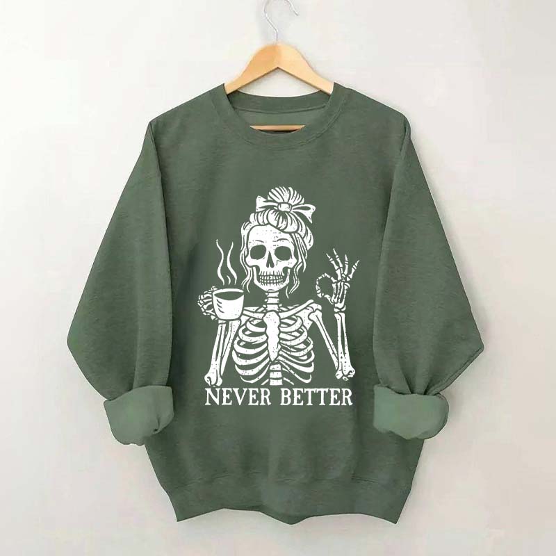 Messy Bun Drinking Coffee For Women Never Better Skeleton Sweatshirt