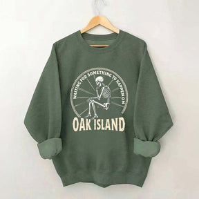 Something To Happen on Oak Island Funny Skeleton Sweatshirt