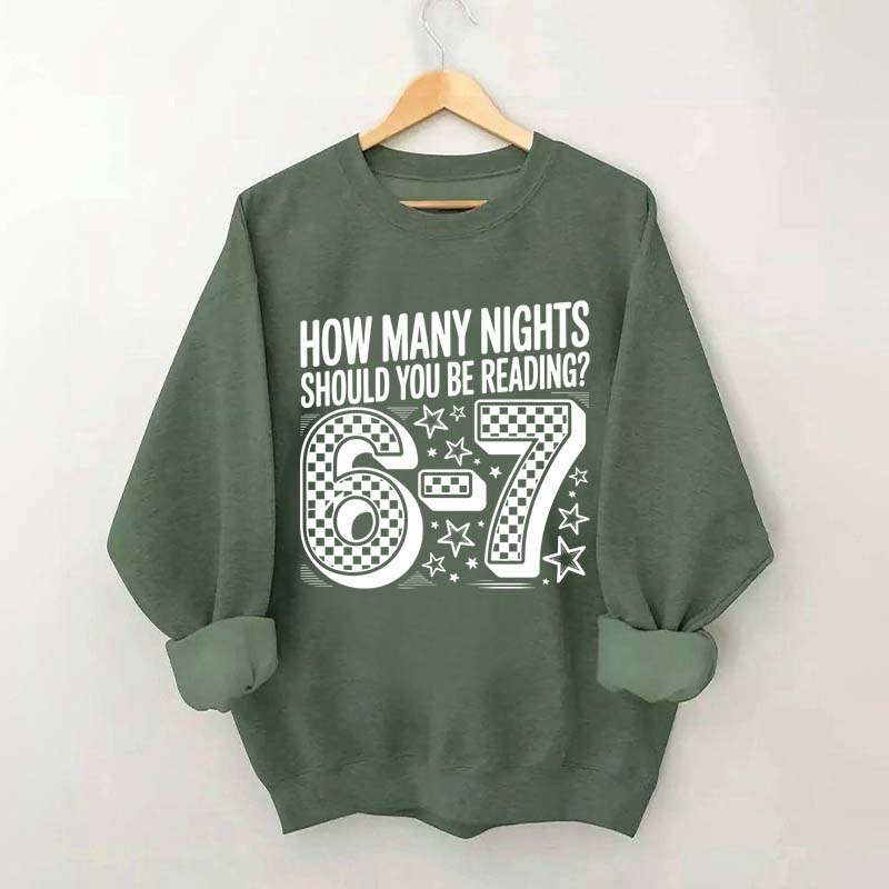 How Many Nights Should You Be Reading 6 7 Meme Sweatshirt