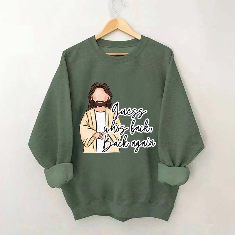 Guess Who's Back  Easter Religious Sweatshirt