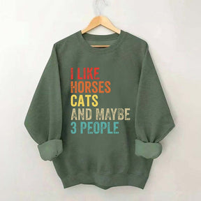I Like Horses Cats And Maybe 3 People Sweatshirt