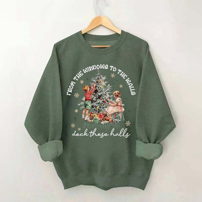 From The Windows to the Walls Funny Christmas Sweatshirt