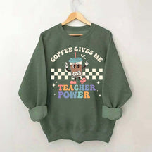 Coffee Gives Me Teacher Powers Sweatshirt