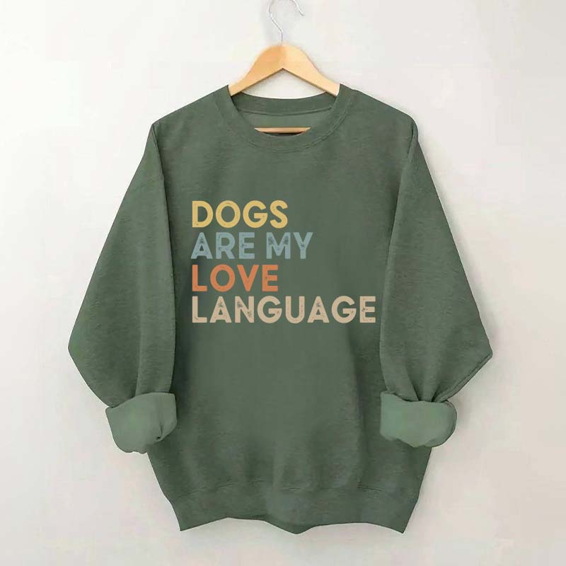 Dogs Are My Love Language Sweatshirt