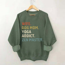 Wife Dog Mom Yoga Addict Zen Master Sweatshirt