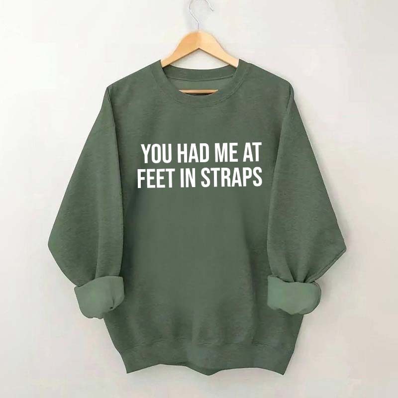You Had Me At Feet In Straps Pilates Gym Sweatshirt
