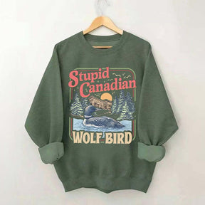 Stupid Canadian Wolf Bird Sweatshirt