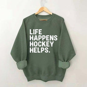 Life Happens Hockey Helps Lover Sweatshirt