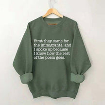 First They Came for the Immigrants and I Spoke Up Sweatshirt