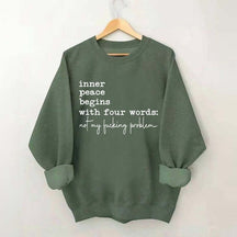 Sarcastic Inner Peace Begins With Four Words Sweatshirt