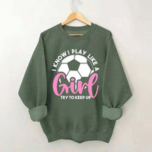 Girls Soccer Try To Keep Up Sweatshirt