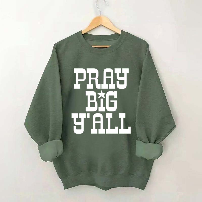 Pray Big Y'all Minimalist Sweatshirt