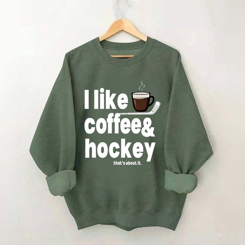 I Like Coffee And Hockey Sweatshirt