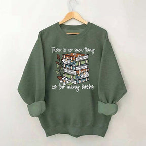 Daisy There Is No Such Thing As Too Many Books Sweatshirt