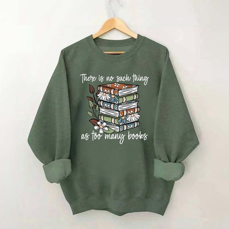 Daisy There Is No Such Thing As Too Many Books Sweatshirt