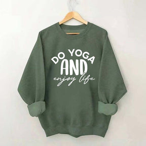 Do Yoga And Enjoy Life Sweatshirt