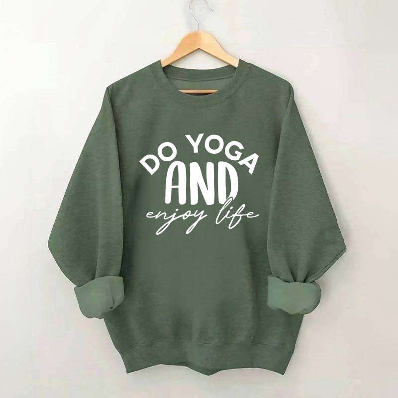 Do Yoga And Enjoy Life Sweatshirt