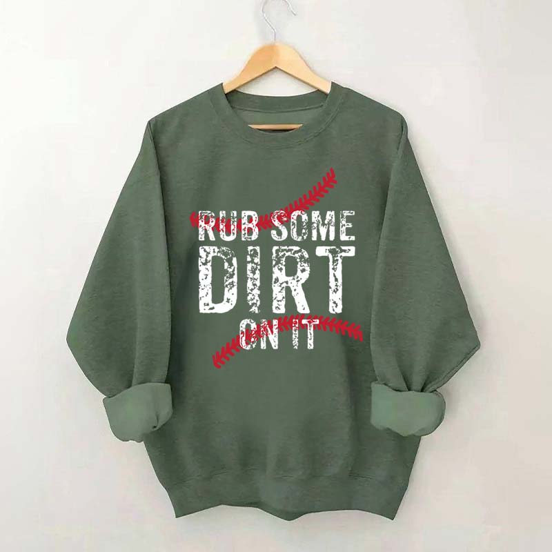 Baseball Rub Some Dirt On It Sweatshirt
