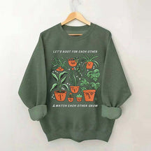 Let's Root For Each Other And Watch Each Other Grow Sweatshirt