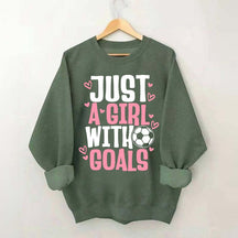 Just A Girl With Goals Soccer Sweatshirt