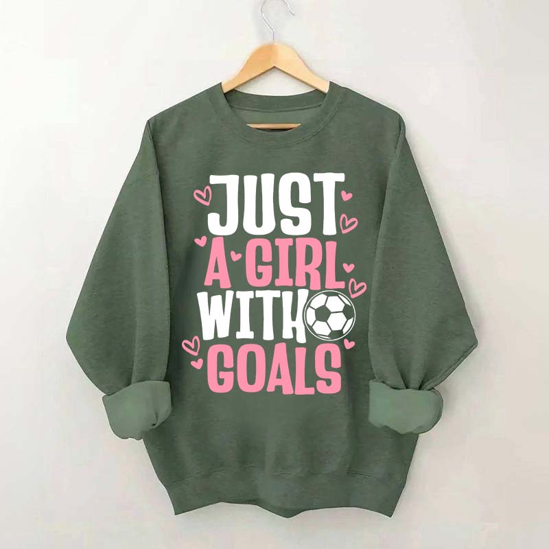Just A Girl With Goals Soccer Sweatshirt