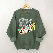 My Tolerance for People Lasts This Long Sweatshirt