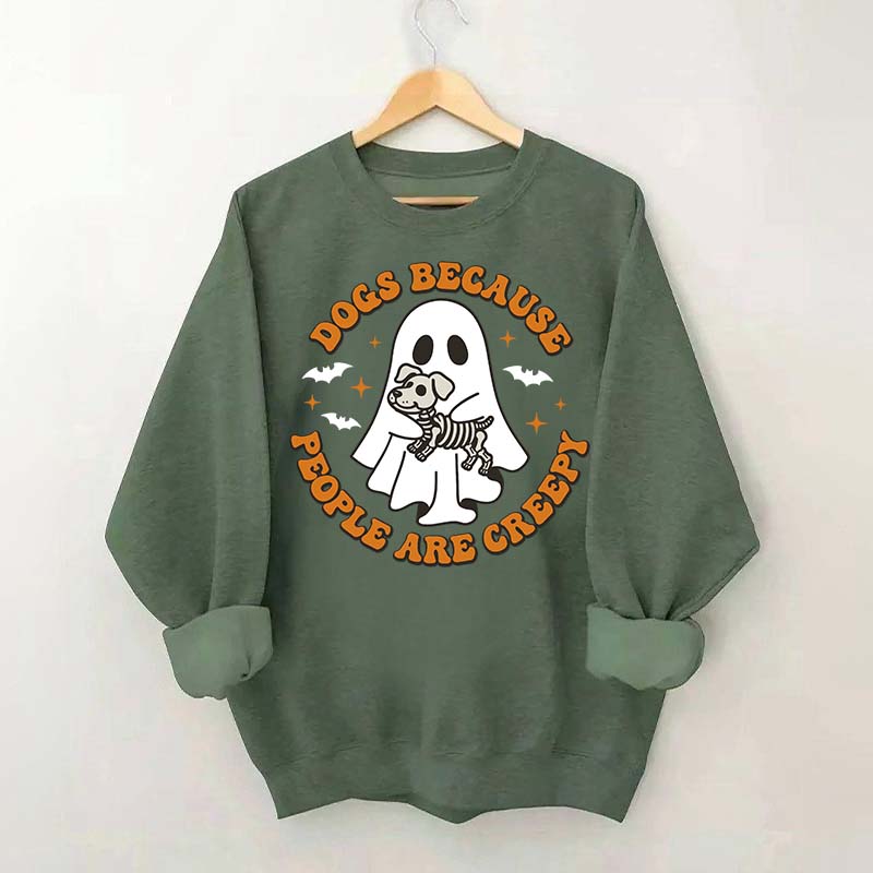 Dogs Because People Are Creepy Cute Sweatshirt